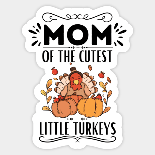 Mom of The Cutest Little Turkeys - Humor Thanksgiving Mom of Little Turkeys Saying Gift Idea Family Love Sticker